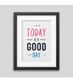 Today is a good day Framed poster